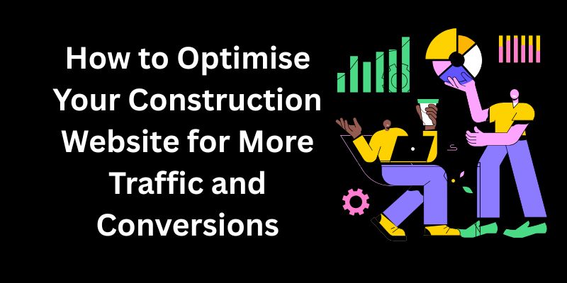 How to Optimise Your Construction Website