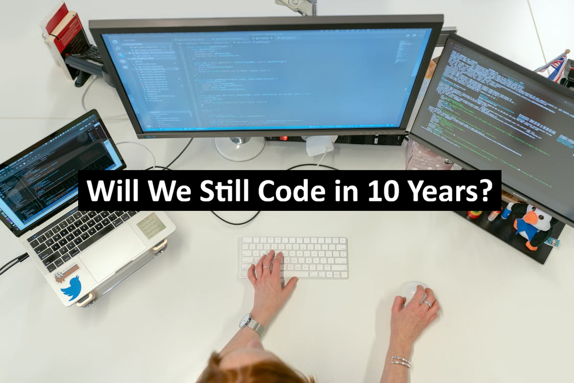 Will We Still Code in 10 Years